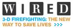 WIRED: 3-D FIREFIGHTING: THE NEW WAY TO SAVE LIVES.