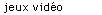 jeux vid�o