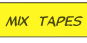 Mix Tapes